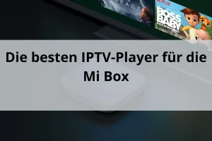 beste IPTV Player Mi Box