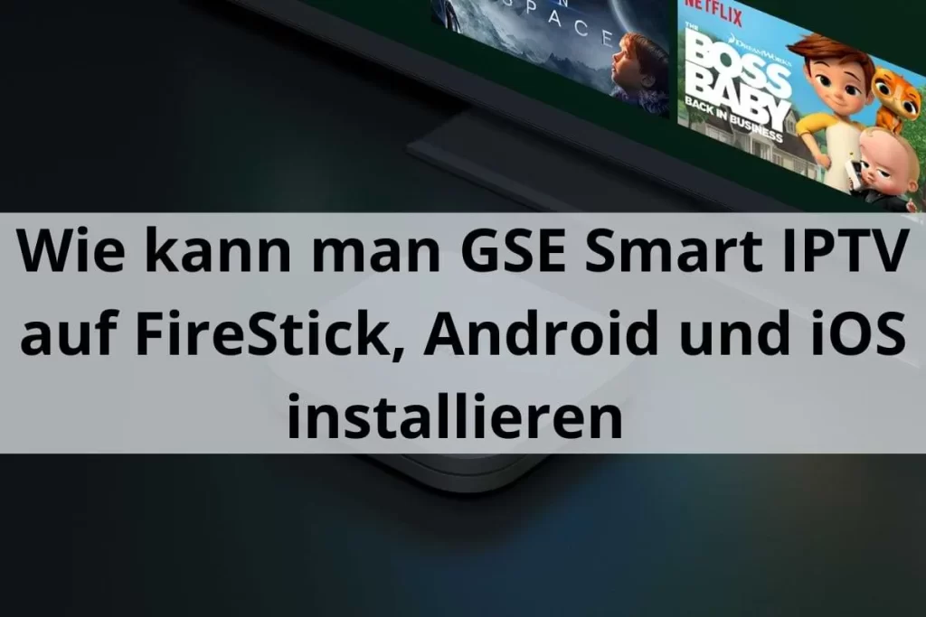 GSE Smart IPTV  FireStick, Android  iOS installieren