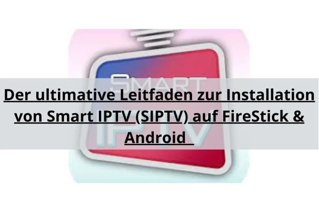 Installation Smart IPTV SIPTV FireStick  Android