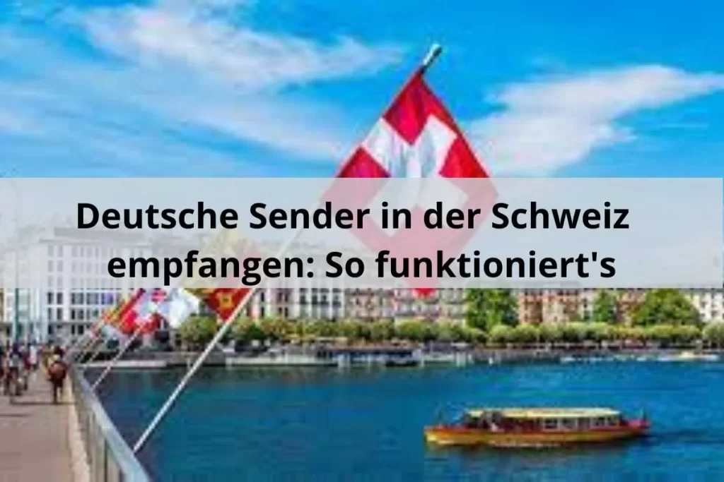 Deutsche Sender Schweiz empfangen