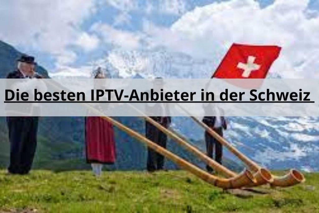 besten IPTV-Anbieter Schweiz 